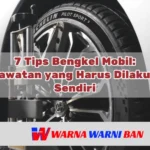 7 Tips Bengkel Mobil: Perawatan yang Harus Dilakukan Sendiri