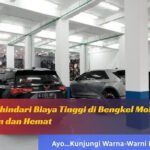 Tips Menghindari Biaya Tinggi di Bengkel Mobil – Perawatan dan Hemat