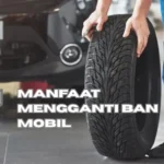 7 Manfaat Mengganti Ban Mobil Di Bengkel Mobil