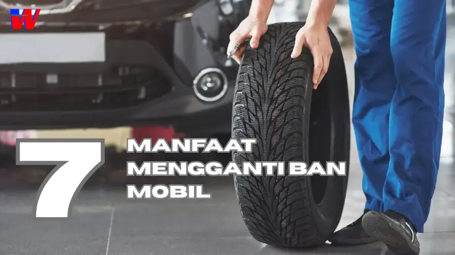You are currently viewing 7 Manfaat Mengganti Ban Mobil Di Bengkel Mobil